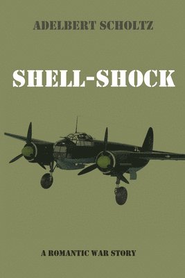 Adelbert Scholtz - Shell-Shock, Inbunden