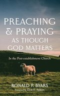 Preaching and Praying as Though God Matters