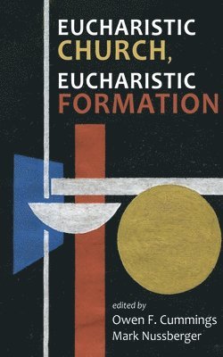 Owen F Cummings, Mark Nussberger - Eucharistic Church, Eucharistic Formation, Häftad