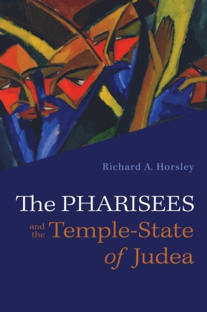 Richard A. Horsley - Pharisees and the Temple-State of Judea, E-bok