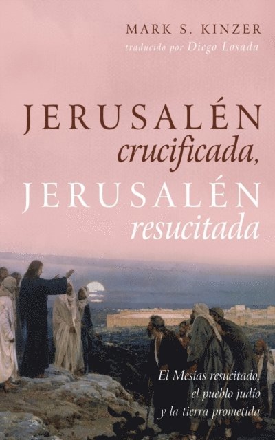 Mark S. Kinzer - Jerusalén crucificada, Jerusalén resucitada, E-bok