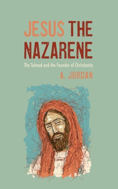 A. Jordan - Jesus the Nazarene, E-bok