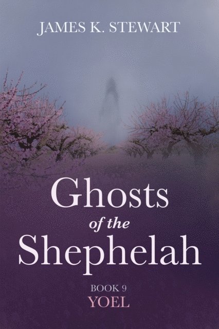James K. Stewart - Ghosts of the Shephelah, Book 9, E-bok