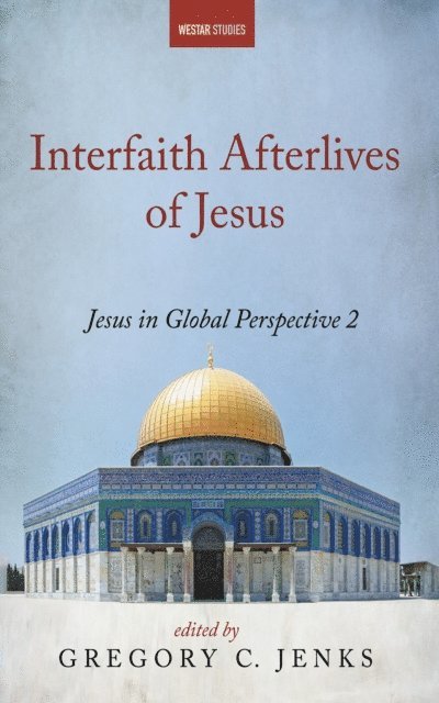 Gregory C. Jenks - Interfaith Afterlives of Jesus, E-bok