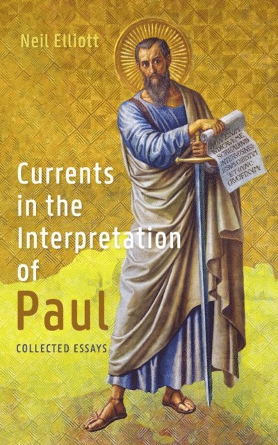Neil Elliott - Currents in the Interpretation of Paul, E-bok