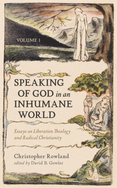 Christopher Rowland, David B. Gowler - Speaking of God in an Inhumane World, Volume 1, E-bok
