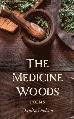 Danita Dodson - Medicine Woods, Inbunden. Tillgänglighet: Lägg i varukorg