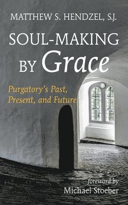 Matthew S Hendzel - Soul-Making by Grace, Häftad