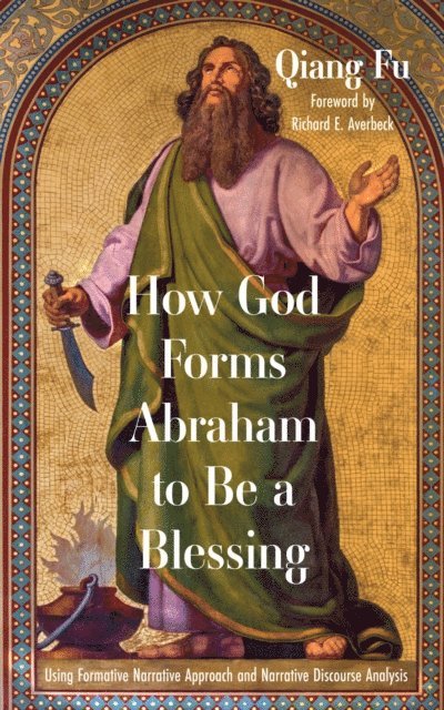 Qiang Fu - How God Forms Abraham to Be a Blessing, E-bok