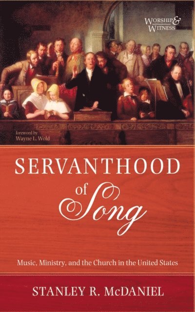 Stanley R. McDaniel - Servanthood of Song, E-bok
