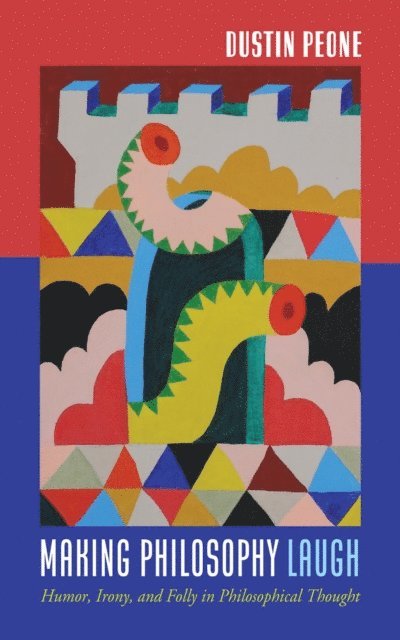 Dustin Peone - Making Philosophy Laugh, E-bok