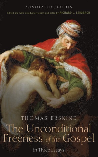 Thomas Erskine Esq, Richard L. Leimbach - Unconditional Freeness of the Gospel, E-bok