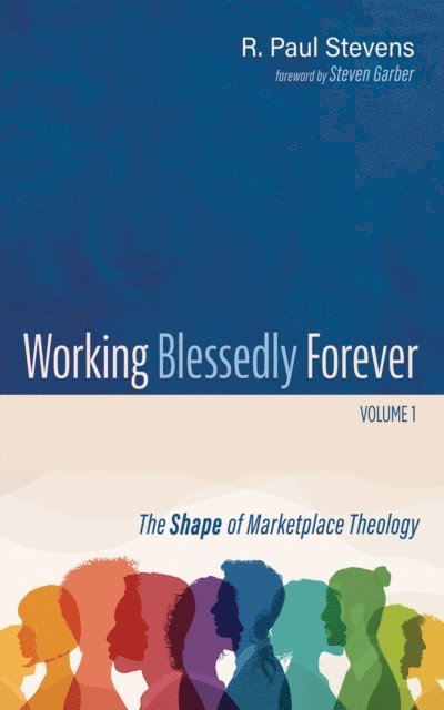 R. Paul Stevens - Working Blessedly Forever, Volume 1, E-bok