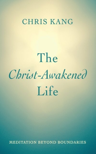 Chris Kang - Christ-Awakened Life, E-bok