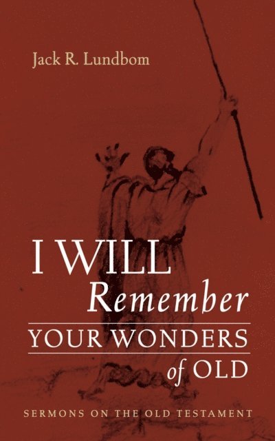 Jack R. Lundbom - I Will Remember Your Wonders of Old, E-bok
