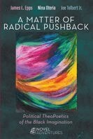 James Latifah Epps, Nina Oteria Foster, Joseph Ivan Tolbert Jr - Matter of Radical Pushback, Häftad. Tillgänglighet: Lägg i varukorg