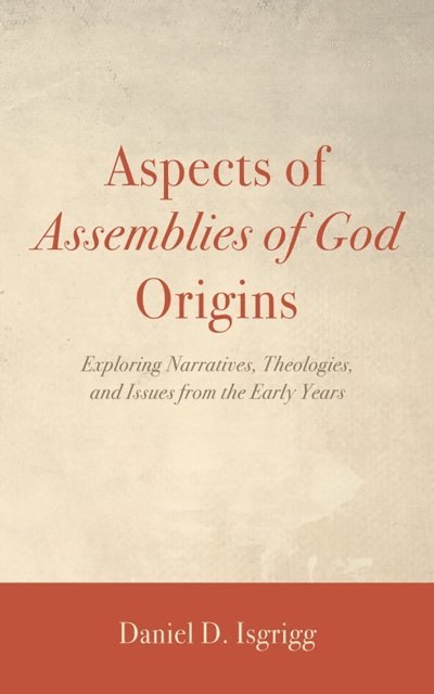 Daniel D. Isgrigg - Aspects of Assemblies of God Origins, E-bok