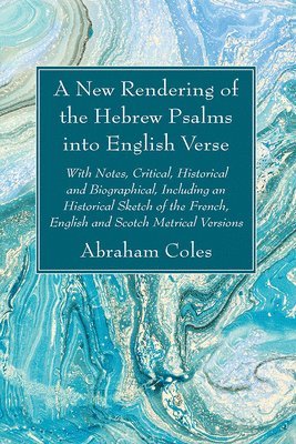 Abraham Coles - New Rendering of the Hebrew Psalms into English Verse, Häftad