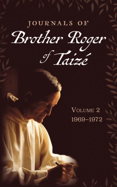 Brother Roger of Taize - Journals of Brother Roger of Taize, Volume 2, E-bok