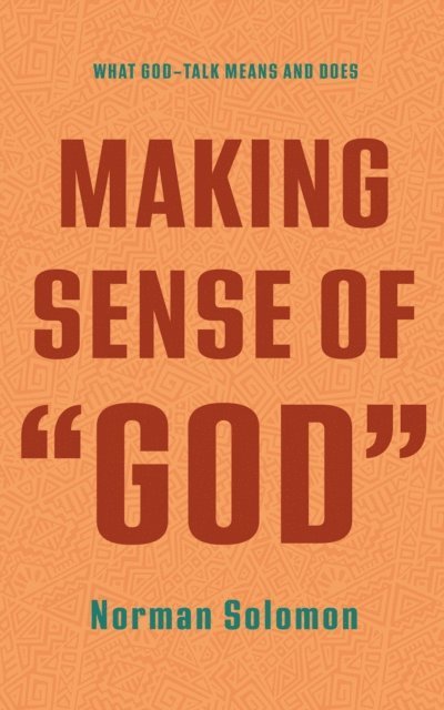 Norman Solomon - Making Sense of &quote;God&quote;, E-bok