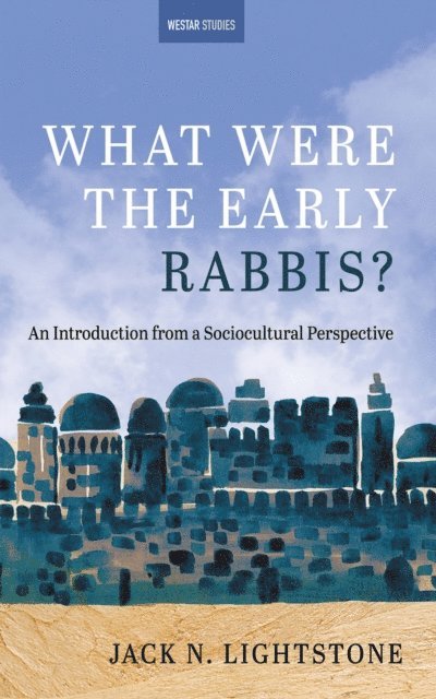 Jack N. Lightstone - What Were the Early Rabbis?, E-bok