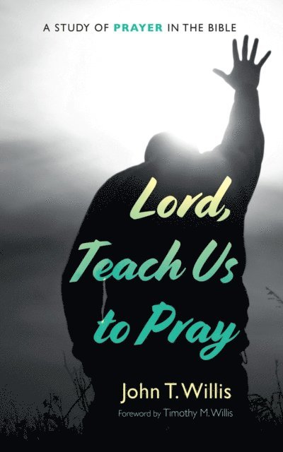 John T. Willis - Lord, Teach Us to Pray, E-bok