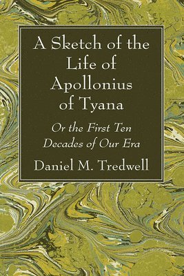 Daniel M Tredwell - Sketch of the Life of Apollonius of Tyana, Häftad