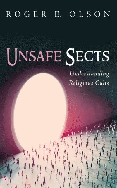 Roger E. Olson - Unsafe Sects, E-bok
