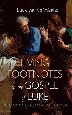 Luuk Van de Weghe - Living Footnotes in the Gospel of Luke, Inbunden