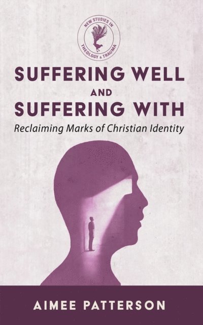Aimee Patterson - Suffering Well and Suffering With, E-bok