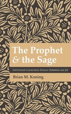 Brian M Koning - Prophet and the Sage, Inbunden