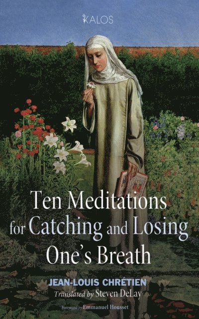 Jean-Louis Chretien - Ten Meditations for Catching and Losing One's Breath, E-bok