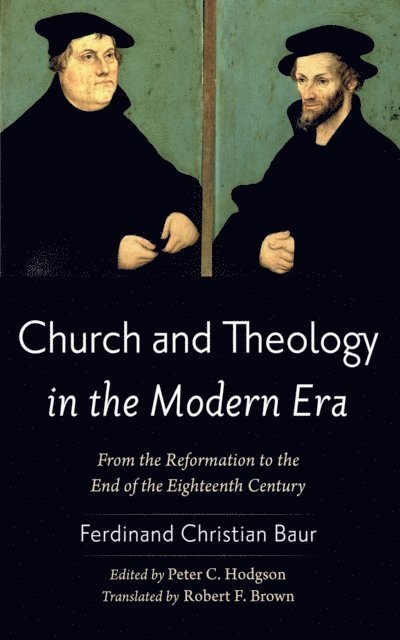 Ferdinand Christian Baur, Peter C. Hodgson - Church and Theology in the Modern Era, E-bok