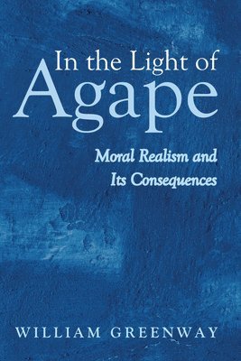 William Greenway - In the Light of Agape, Inbunden