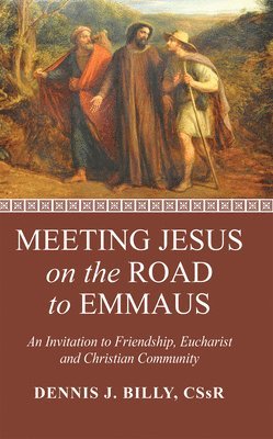 Dennis J Cssr Billy - Meeting Jesus on the Road to Emmaus, Inbunden