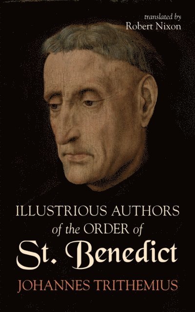 Johannes Trithemius - Illustrious Authors of the Order of St. Benedict, E-bok