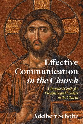 Adelbert Scholtz - Effective Communication in the Church, Häftad