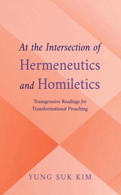 Yung Suk Kim - At the Intersection of Hermeneutics and Homiletics, E-bok