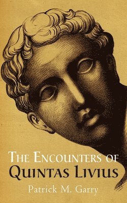 Patrick M Garry - Encounters of Quintas Livius, Häftad. Tillgänglighet: Lägg i varukorg