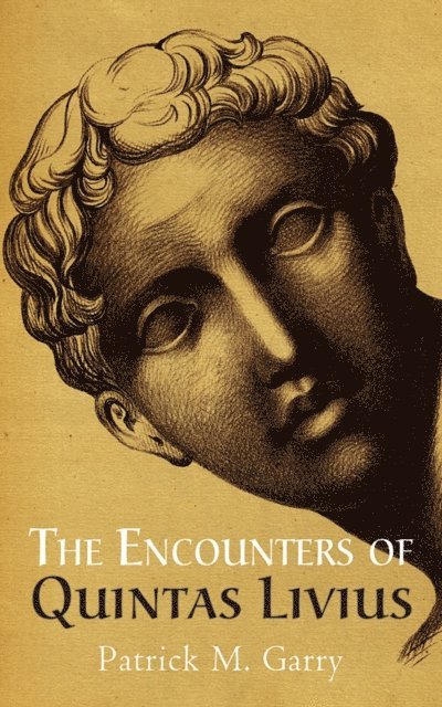 Patrick M. Garry - Encounters of Quintas Livius, E-bok. Tillgänglighet: Lägg i varukorg