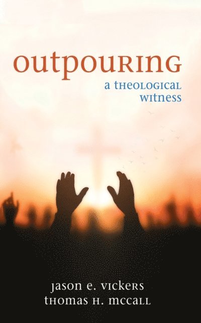 Thomas H. McCall, Jason E. Vickers - Outpouring, E-bok