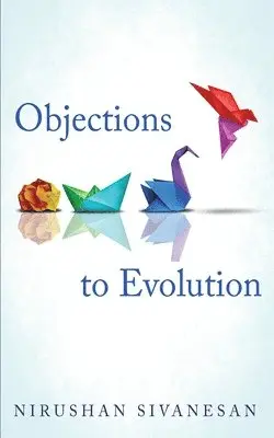 Nirushan Sivanesan - Objections to Evolution, Häftad. Tillgänglighet: Lägg i varukorg