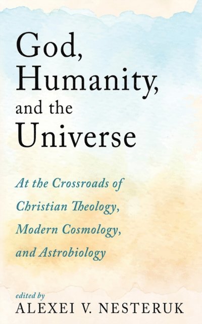 Alexei V. Nesteruk - God, Humanity, and the Universe, E-bok