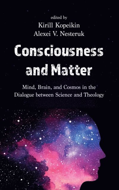Alexei V. Nesteruk, Kirill Kopeikin - Consciousness and Matter, E-bok