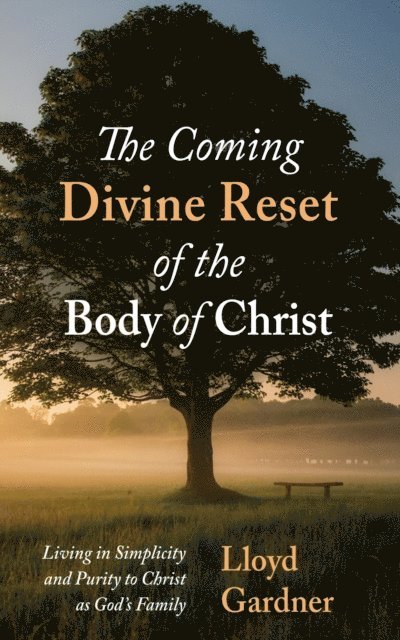 Lloyd Gardner - Coming Divine Reset of the Body of Christ, E-bok