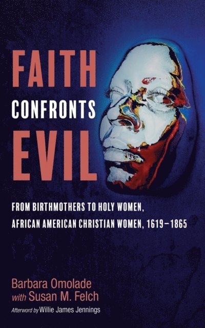 Barbara Omolade, Susan M. Felch - Faith Confronts Evil, E-bok