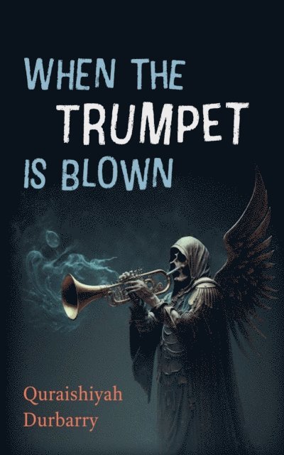 Quraishiyah Durbarry - When the Trumpet Is Blown, E-bok