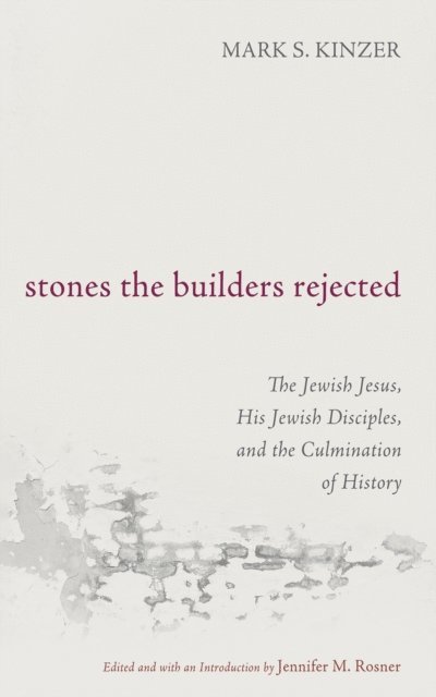 Mark S. Kinzer, Jennifer M. Rosner - Stones the Builders Rejected, E-bok