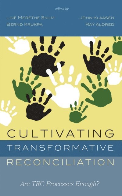 Ray Aldred, Bernd Krukpa, John Klaasen, Line Merethe Skum - Cultivating Transformative Reconciliation, E-bok