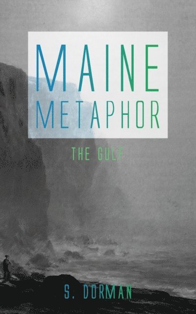 S. Dorman - Maine Metaphor: The Gulf, E-bok